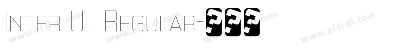 Inter Ul Regular字体转换 Inter Ul Regular字体转换